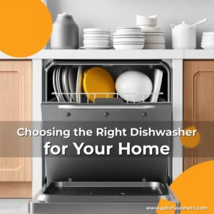 Read more about the article Choosing the Right Dishwasher for Your Home